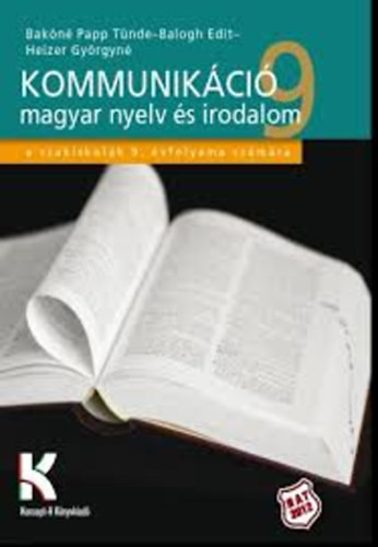 Kommunikáció - magyar nyelv és irodalom 9. - Bakóné Papp - Balogh - Heizer