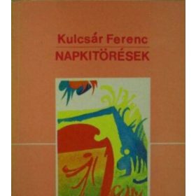 Napkitörések (versek) - Kulcsár Ferenc
