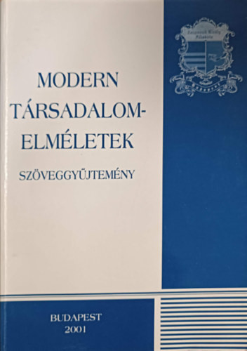 Modern társadalomelméletek (szöveggyűjtemény) - Dr. Balogh István