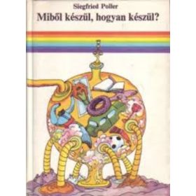 Miből készül, hogyan készül? - S. Poller