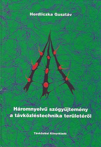 Háromnyelvű szógyűjtemény a távközléstechnika területéről - Herdliczka Gusztáv