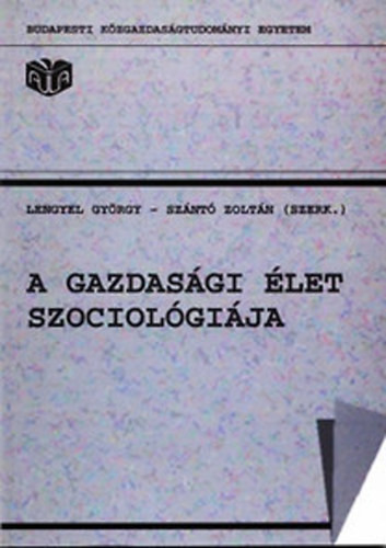 A gazdasági élet szociológiája - Lengyel György; Szántó Zoltán