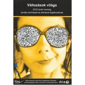   Változások világa - DICE tanári csomag tanítási színházzal és drámával foglalkozóknak -