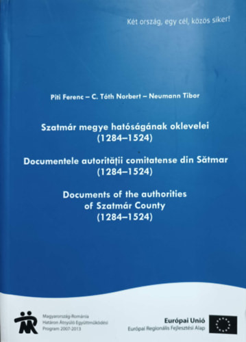 Szatmár megye hatóságának oklevelei - 1284-1524 - Piti Ferenc, C. Tóth Norbert, Neumann Tibor