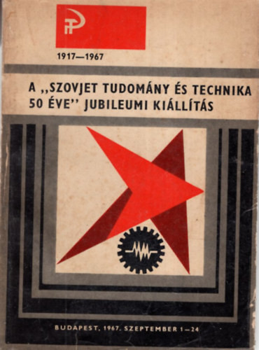 A szovjet tudomány és technika 50 éve Jubileumi kiállítás 1917-1967 - 