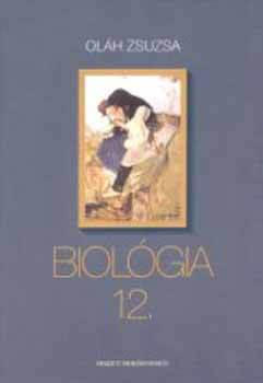Biológia 12. a gimnáziumok számára - Oláh Zsuzsa