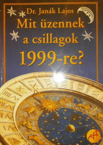 Mit üzennek a csillagok 1999-re* - Dr. Janák Lajos