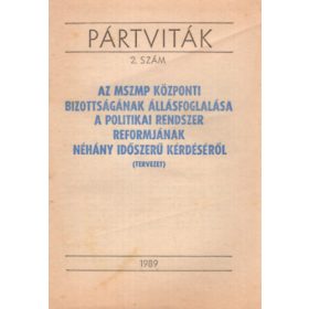   Pártviták 2. szám - Az MSZMP Központi Bizottságának állásfoglalása a politikai rendszer reformjának néhány időszerű kérdéséről (tervezet) 1989 - Lukács János