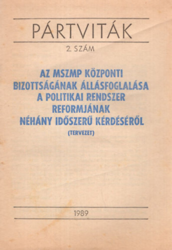 Pártviták 2. szám - Az MSZMP Központi Bizottságának állásfoglalása a politikai rendszer reformjának néhány időszerű kérdéséről (tervezet) 1989 - Lukács János