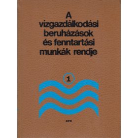   A vízgazdálkodási beruházások és fenntartási munkák rendje I. -