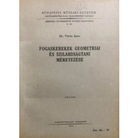   Fogaskerekek geometriai és szilárdságtani méretezése - Dr. Vörös Imre