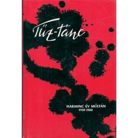 Tűz-tánc - Harminc év múltán 1958-1988 -