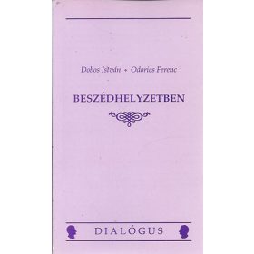 Beszédhelyzetben - Dobos István-Odorics Ferenc
