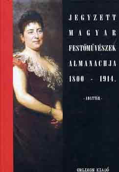 Jegyzett magyar festőművészek almanachja 1800-1914 - Wittek Zsolt (szerk.)