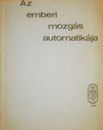 Az emberi mozgás automatikája - Lissák Kálmán - Nemessúri Mihály (szerk.)