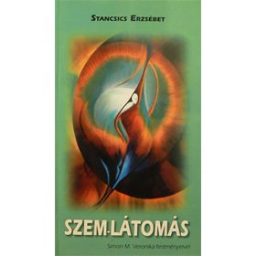   Szem-látomás - Simon M. Veronika festményeivel - Stancsics Erzsébet