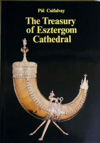 The Treasury of Esztergom Cathedral - Pál Cséfalvay