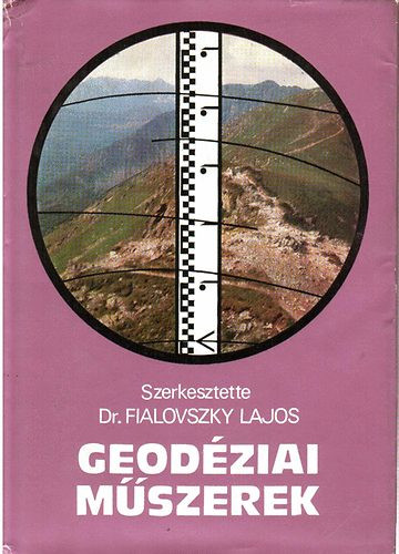 Geodéziai műszerek - Dr. Fialovszky Lajos (szerk.)