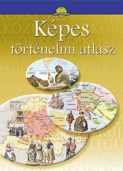 Képes történelmi atlasz - Cartographia Kft.