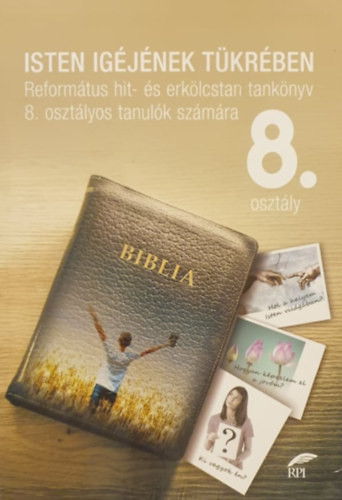 Isten igéjének tükrében 8. osztály - Református hit- és erkölcstan tankönyv - Jakab-Szászi Andrea