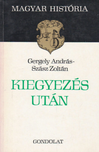 Kiegyezés után (Magyar História) - Gergely András; Szász Zoltán