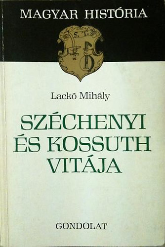 Széchenyi és Kossuth vitája (magyar história) - Laczkó Mihály