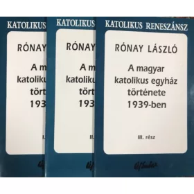   A magyar katolikus egyház története 1939-ben I-III. - Rónay László