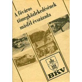   A főváros tömegközlekedésének másfél évszázada III. (1919-1985) - Bálint Sándor (szerk.)