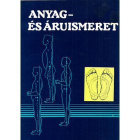   Anyag- és áruismeret - Szakmunkásképző iskolai tankönyv az ortopédiai cipész szakma I., és III. osztályos tanulói számára - Nagy Sándorné