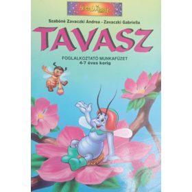   Tavasz - Foglalkoztató munkafüzet 4-7 éves korig - Szabóné Zavaczki A.-Zavaczki G