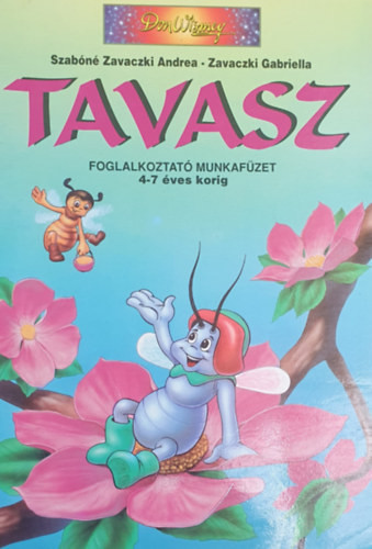 Tavasz - Foglalkoztató munkafüzet 4-7 éves korig - Szabóné Zavaczki A.-Zavaczki G