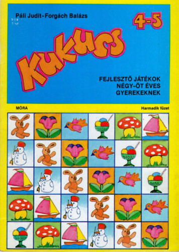 Kukucs 4-5- Fejlesztő játékok négy-öt éves gyerekeknek - Páli Judit dr.- Forgách Balázs