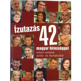   Ízutazás 42 magyar hírességgel -reform receptek sertés- és marhahúsból -