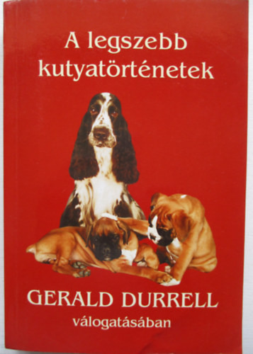A legszebb kutyatörténetek Gerald Durrell válogatásában -