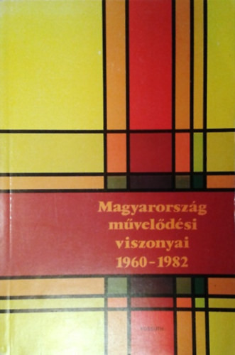 Magyarország művelődési viszonyai 1960-1982 - Barta Barnabás (szerk.)