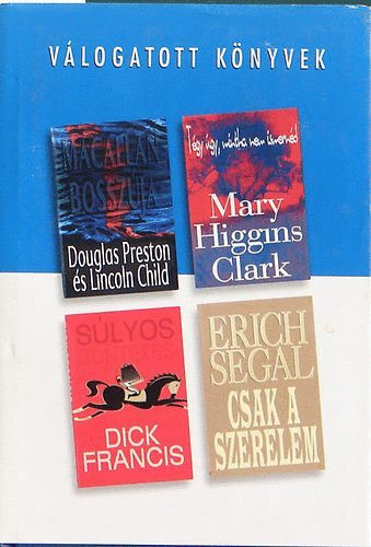 Macallan bosszúja - Tégy úgy, mintha nem ismernéd - Súlyos büntetés - Csak a szerelem - Francis; Higgins Clark; Child Preston; Segal