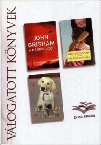 A manipulátor - Varázslatos óra - Marley és mi (Reader's Digest válogatott könyvek) - John Grisham · Kristin Hannah · John Grogan