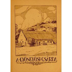 A gyöngyösi csárda - dr. Zákonyi Ferenc (szerk.)