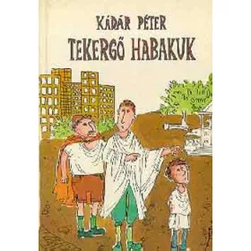 Tekergő Habakuk - Kádár Péter