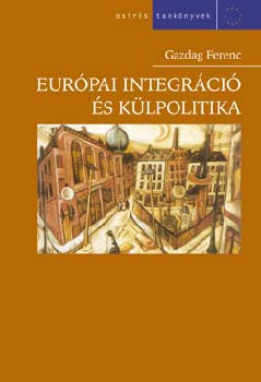 Európai integráció és külpolitika - Gazdag Ferenc
