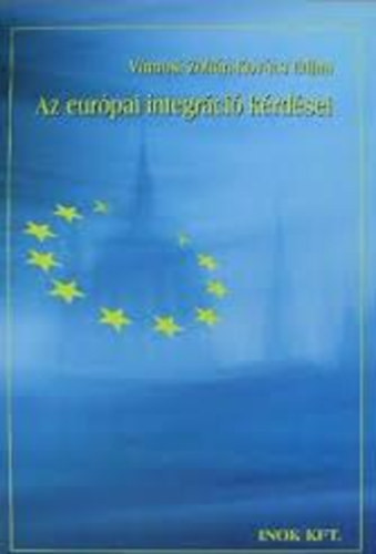 Az európai integráció kérdései - Vámosi Zoltán; Kovács Edina