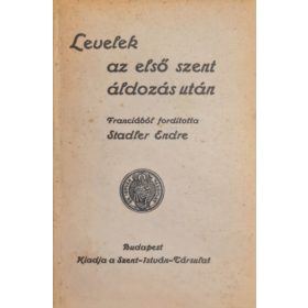   Levelek az első szent áldozás után - Franciából fordította: Stadler Endre