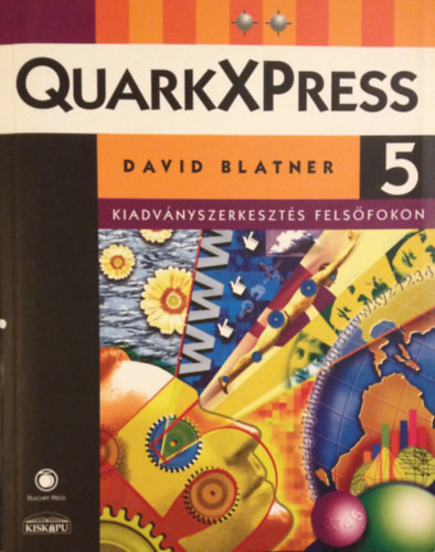 QuarkXPress 5 - Kiadványszerkesztés felsőfokon I-II. - David Blatner