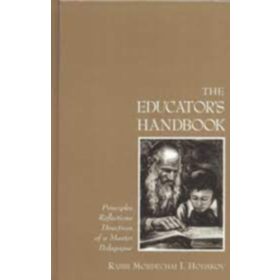   The Educator's Handbook: Principles, Reflections, Directives of a Master Pedagogue - Mordechai I. Hodakov