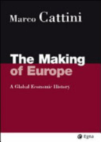 The Making of Europe - A global economic history - Marco Cattini