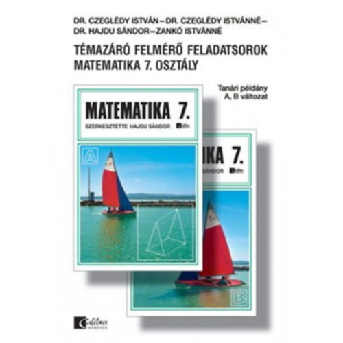 Témazáró felmérő feladatsorok matematika 7. osztály A,B változat Tanári példány - Dr. Hajdu Sándor (szerk.)
