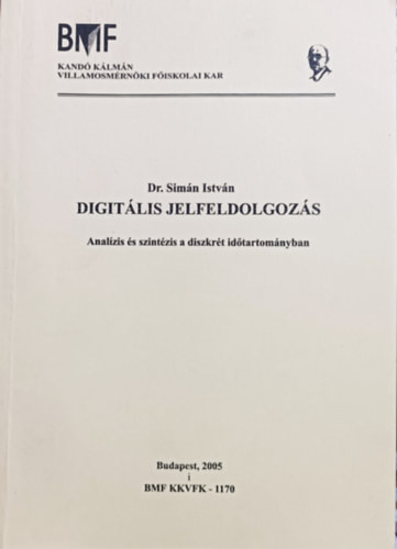 Digitális jelfeldolgozás (Analízis és szintézis a diszkrét időtartományban) - Simán István