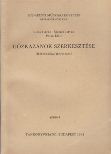 Gőzkazánok szerkesztése (hőtechnikai méretezés) - Luzsa I.- Móricz I.- Pótsa E.