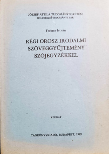 Régi orosz irodalmi szöveggyűjtemény szójegyzékkel - Ferincz István