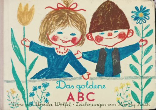 Das goldene ABC - (Német nyelvű olvasókönyv) - Ursula Wölfel, Reich Károly (rajzolta)